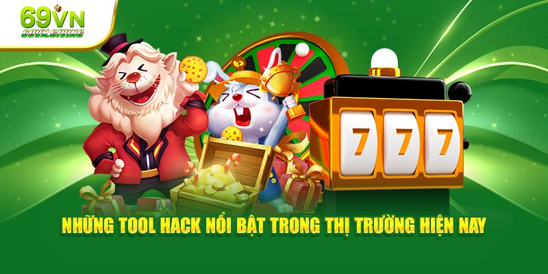 Những tool hack nổi bật trong thị trường hiện nay