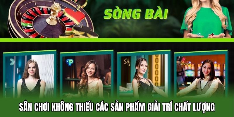 Sân chơi không thiếu các sản phẩm giải trí chất lượng