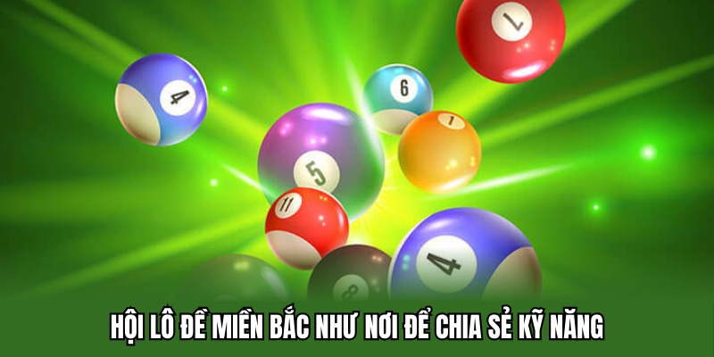 Hội lô đề miền Bắc như nơi để chia sẻ kỹ năng