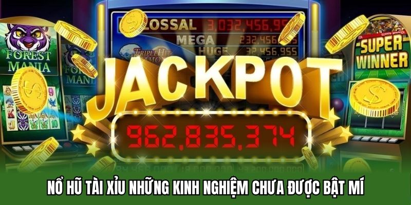 Nổ hũ tài xỉu những kinh nghiệm chưa được bật mí